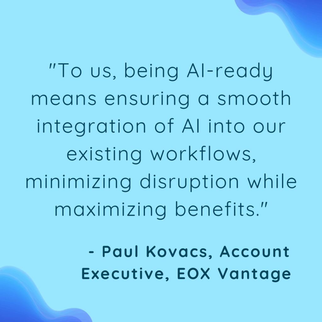 AI readiness at EOX means seamless integrations and maximizing efficiency.